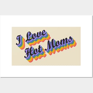 I Love Hot Moms Posters and Art